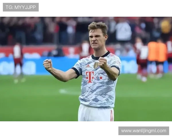 约书亚基米希如何以全能表现引领球队攻防两端实现完美平衡