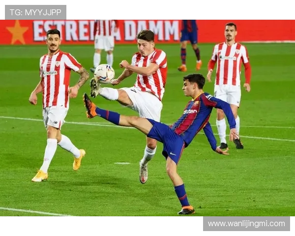 巴萨主场鏖战毕尔巴鄂全场激烈对攻青年球员闪耀决定胜负